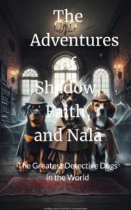 "The Adventures of Shadow, Faith, and Nala": The Greatest Detective Dogs in the World